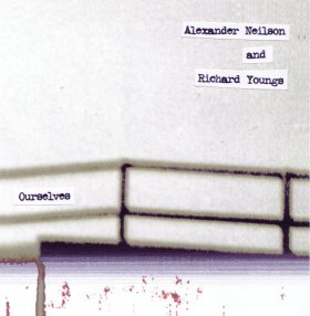 Alexander Neilson/richard Youngs - Ourselves [CD]