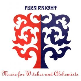 Fern Knight - Music For Witches And Alchemists [CD]