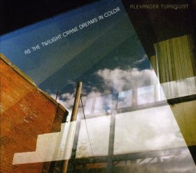 Alexander Turnquist - As The Twilight Crane Dreams In Color [CD]