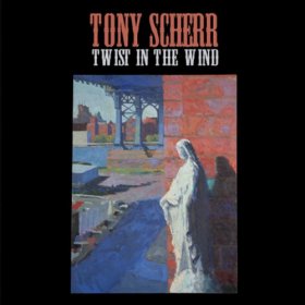Tony Scherr - Twist In The Wind [CD]