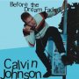 Calvin Johnson - Before The Dream Faded