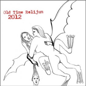 Old Time Relijun - 2012 [CD]