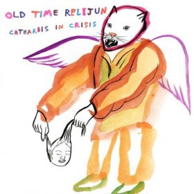 Old Time Relijun - Catharsis In Crisis [CD]