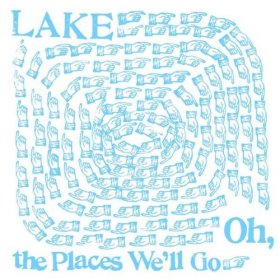 Lake - Oh The Places We'll Go [Vinyl, LP]