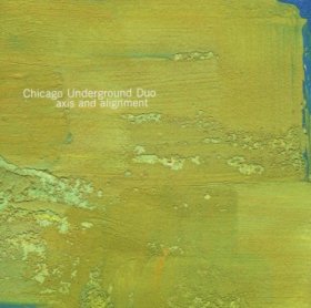 Chicago Underground Duo - Axis And Alignment [CD]