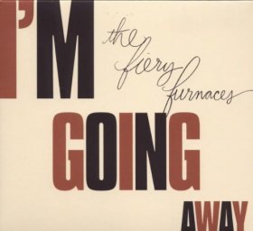 Fiery Furnaces - I'm Going Away [CD]