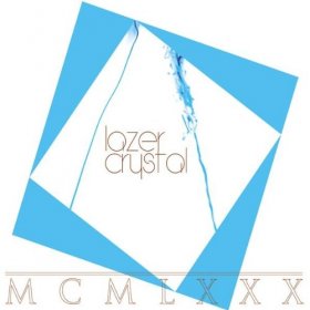 Lazer Crystal - Mcmlxxx [Vinyl, LP]
