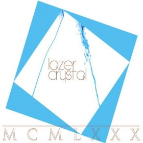 Lazer Crystal - Mcmlxxx [Vinyl, LP]