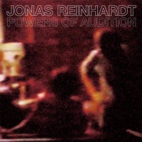 Jonas Reinhardt - Powers Of Audition [CD]