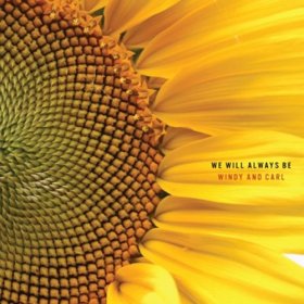 Windy & Carl - We Will Always Be [CD]