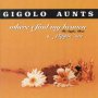 Gigolo Aunts - Where I Find My Heaven + Flippin' Out