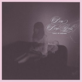 Dum Dum Girls - Only In Dreams [CD]