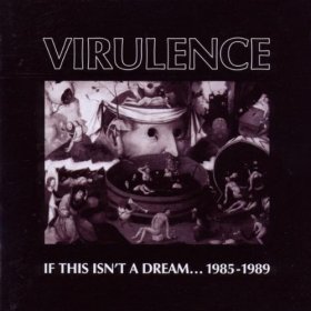 Virulence - If This Isn't A Dream... 1985-1989 [CD]