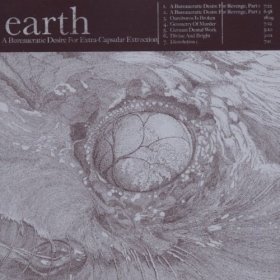 Earth - A Bureaucratic Desire For Extra-capsular Extract. [CD]